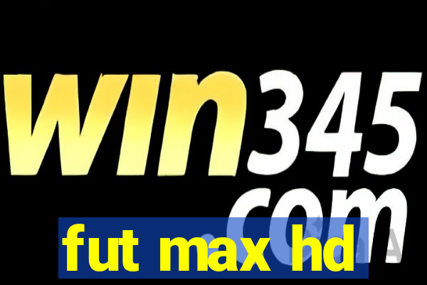 fut max hd